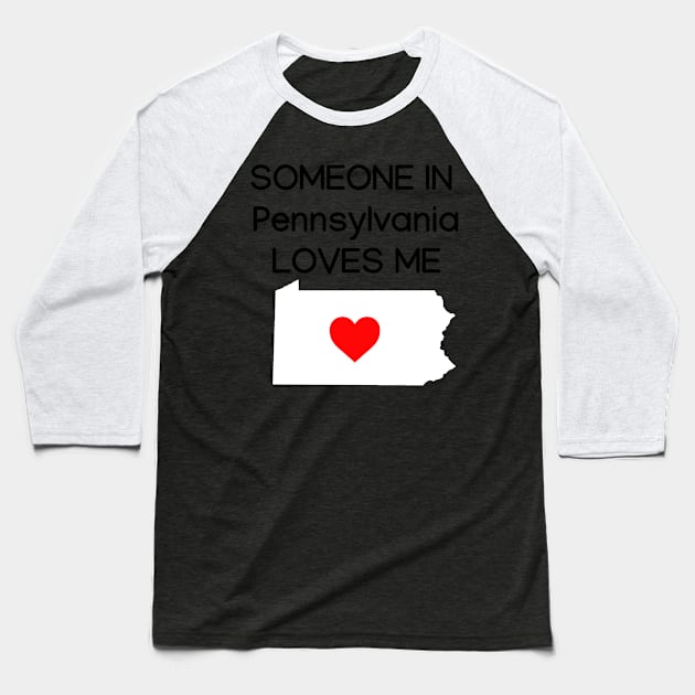 Someone in Pennsylvania Loves Me Baseball T-Shirt by HerbalBlue